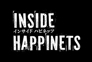 INSIDE HAPPINETS ~咲き誇れ 秋田のチカラ~